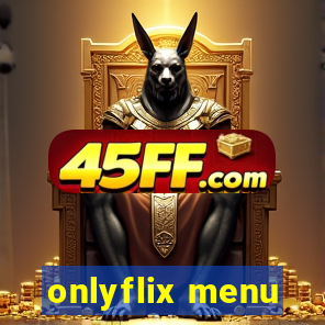 onlyflix menu